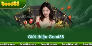 giới thiệu good88 nhà cái uy tín