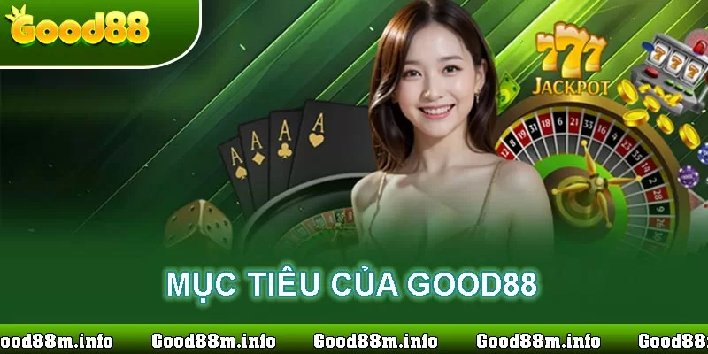 mục tiêu nhà cái good88