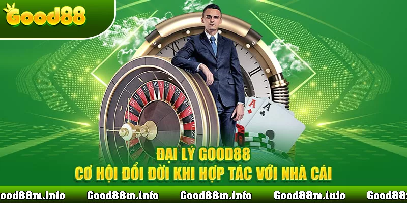 nhiệm vụ của đại lý good88